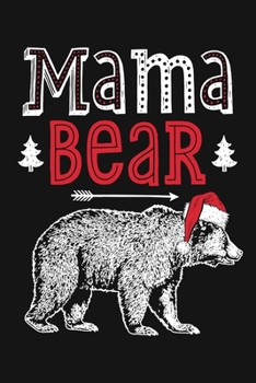 Paperback Mama Bear: Christmas Lined Notebook, Journal, Organizer, Diary, Composition Notebook, Gifts for Family and Friends Book