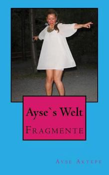 Paperback Ayse`s Welt: Fragmente [German] Book