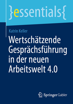 Paperback Wertschätzende Gesprächsführung in Der Neuen Arbeitswelt 4.0 [German] Book