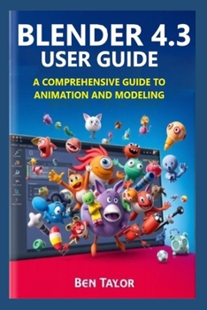 Paperback Blender 4.3 User Guide: A Comprehensive Guide to Animation and Modeling Book