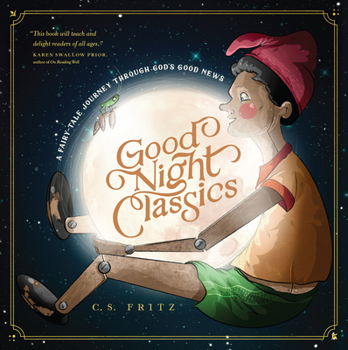 Good Night Classics: A Fairy-Tale Journey through God’s Good News