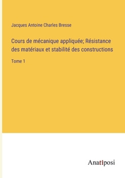 Paperback Cours de mécanique appliquée; Résistance des matériaux et stabilité des constructions: Tome 1 [French] Book