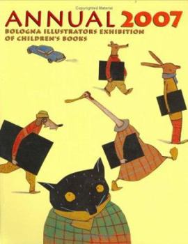 Bologna Annual 2007 (Bologna Annual. Illustrators of Children's Books)