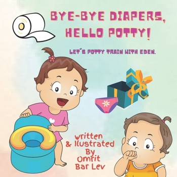Paperback Bye-Bye Diapers, Hello potty!: A rhyming book for toddlers who are ready for potty training. Book
