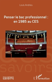 Penser le bac professionnel : en 1985 au CES (Mouvement Des Savoirs) (French Edition)
