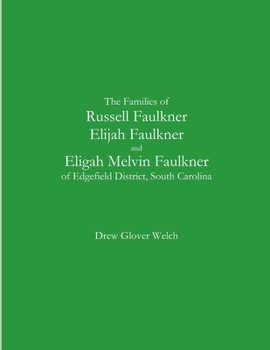 The Families of Russell Faulkner, Elijah Faulkner, and Eligah Melvin Faulkner of Edgefield District, South Carolina