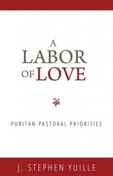 Um trabalho de amor: prioridades pastorais de um puritano