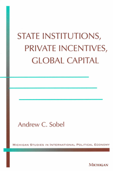 Paperback State Institutions, Private Incentives, Global Capital Book