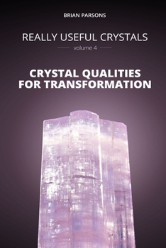 Paperback Really Useful Crystals - Volume 4: Crystal Qualities for Transformation Book