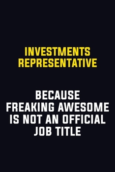 Paperback Investments Representative Because Freaking Awesome Is Not An Official Job Title: Motivational Career Pride Quote 6x9 Blank Lined Job Inspirational No Book