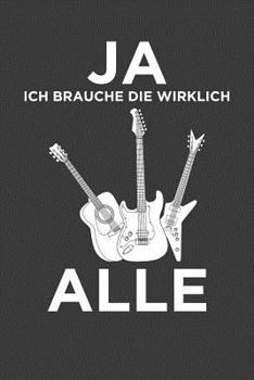 Ja, ich brauche die wirklich alle: Liniertes DinA 5 Notizbuch f�r Musikerinnen und Musiker Musik Notizheft