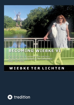 Becoming Wiebke VI: Part VI of a diary of someone who was born genetically male and diagnosed as transgender (May to July 2022)