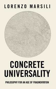 Paperback Concrete Universality: Philosophy for an Age of Fragmentation Book
