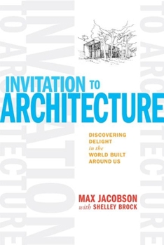 Hardcover Invitation to Architecture: Discovering Delight in the World Built Around Us Book
