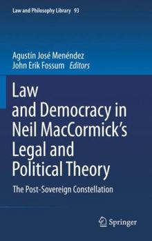 Hardcover Law and Democracy in Neil Maccormick's Legal and Political Theory: The Post-Sovereign Constellation Book