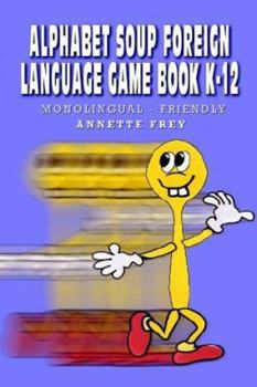 Paperback Alphabet Soup Foreign Language Gamebook K-12: Monolingual Friendly Book