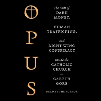 Audio CD Opus: The Cult of Dark Money, Human Trafficking, and Right Wing Conspiracy Inside the Catholic Church Book