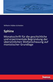 Paperback Sphinx: Monatsschrift für die geschichliche und erperimentale Begründung der übersinnlichen Weltanschauung auf monistischer Gr [German] Book