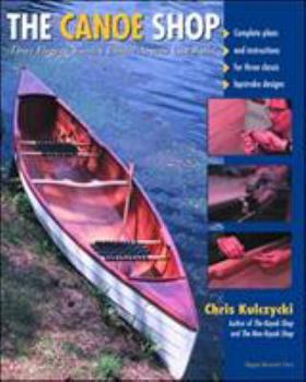 Paperback The Canoe Shop: Three Elegant Wooden Canoes Anyone Can Build Book