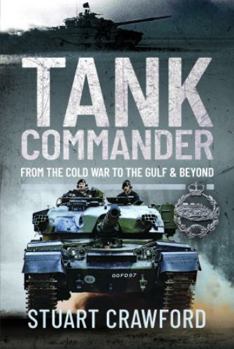 Hardcover Tank Commander: From the Cold War to the Gulf and Beyond Book