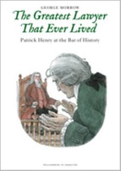 Perfect Paperback The Greatest Lawyer That Ever Lived, Patrick Henry At the Bar of History (Williamsburg in Character, Volume 2) Book