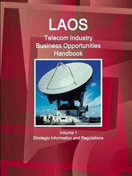 Paperback Laos Telecom Industry Business Opportunities Handbook Volume 1 Strategic Information and Regulations Book