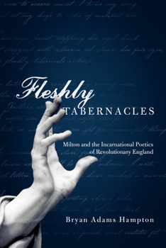 Paperback Fleshly Tabernacles: Milton and the Incarnational Poetics of Revolutionary England Book