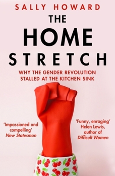 Paperback The Home Stretch: Why It's Time to Come Clean about Who Does the Dishes Book