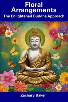 Paperback Floral Arrangements: The Enlightened Buddha Approach Book