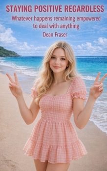 Paperback Staying Positive Regardless: Whatever happens remaining empowered to deal with anything Book