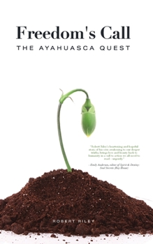 Paperback Freedom's Call: The Ayahuasca Quest Book