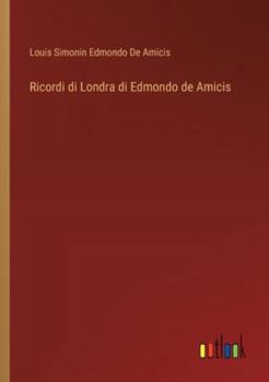 Paperback Ricordi di Londra di Edmondo de Amicis [Italian] Book