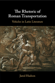 Paperback The Rhetoric of Roman Transportation Book