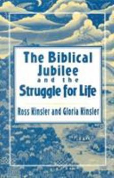 Paperback The Biblical Jubilee and the Struggle for Life: An Invitation to Personal Ecclesial and Social Transformation Book