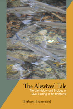 Paperback The Alewives' Tale: The Life History and Ecology of River Herring in the Northeast Book