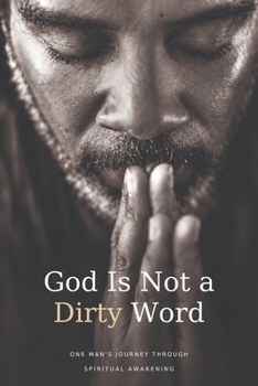 Paperback God is Not a Dirty Word: Developing a relationship with the divine spirit in you Book