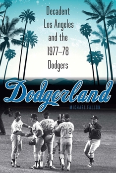 Paperback Dodgerland: Decadent Los Angeles and the 1977-78 Dodgers Book