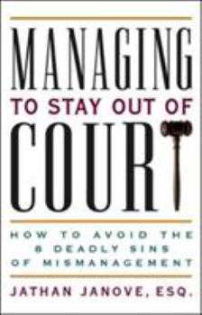 Paperback Managing to Stay Out of Court: How to Avoid the 8 Deadly Sins of Mismanagement Book