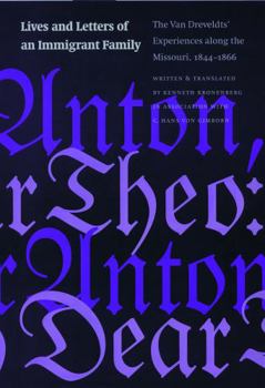 Lives and Letters of an Immigrant Family: The Van Dreveldts' Experiences along the Missouri, 1844-1866