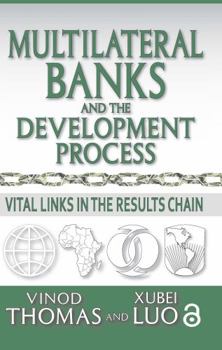 Hardcover Multilateral Banks and the Development Process: Vital Links in the Results Chain Book
