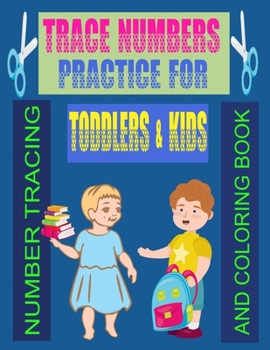 Paperback Trace Numbers Practice for Toddlers & Kids: Number Tracing and Coloring Book