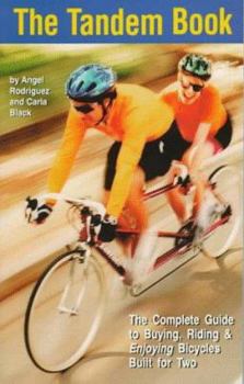 Paperback The Tandem Book: The Complete Guide to Buying, Riding & Enjoying Bicycles Built for Two Book