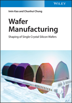 Hardcover Wafer Manufacturing: Shaping of Single Crystal Silicon Wafers Book