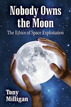 Paperback Nobody Owns the Moon: The Ethics of Space Exploitation Book