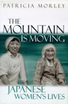 Hardcover The Mountain Is Moving: Japanese Women's Lives Book