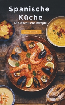 Paperback Spanische Küche: 65 authentische Rezepte [German] Book
