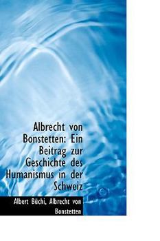 Paperback Albrecht Von Bonstetten: Ein Beitrag Zur Geschichte Des Humanismus in Der Schweiz Book