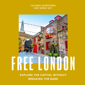Free London: A Guide to Exploring the City Without Breaking the Bank