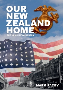 Paperback Our New Zealand Home: The USMC in Wairarapa Book