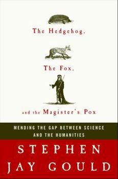 Hardcover The Hedgehog, the Fox, and the Magister's Pox: Mending the Gap Between Science and the Humanities Book